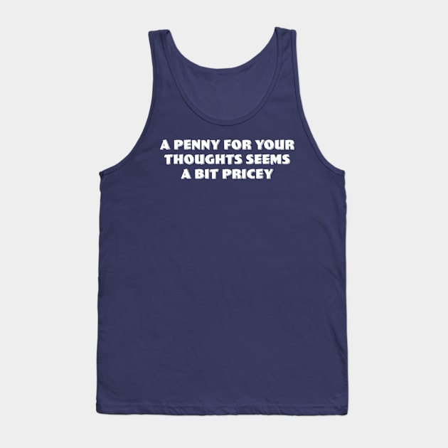 Penny for your thoughts? Tank Top by ObtuseObstructionist